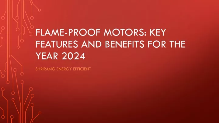 flame proof motors key features and benefits for the year 2024
