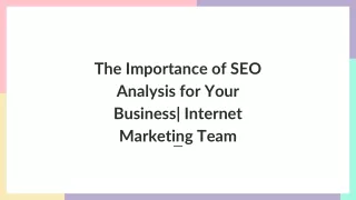The Importance of SEO Analysis for Your Business| Internet Marketing Team