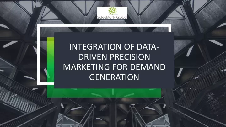 integration of data driven precision marketing for demand generation