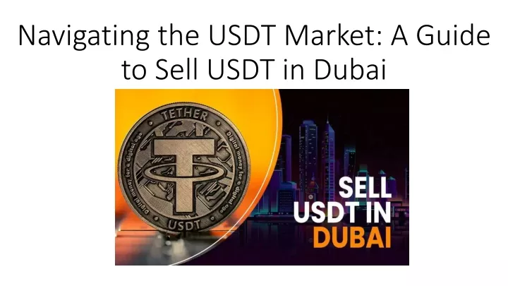navigating the usdt market a guide to sell usdt in dubai