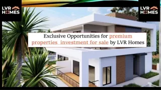 Exclusive Opportunities for premium properties  investment for sale by LVR Homes