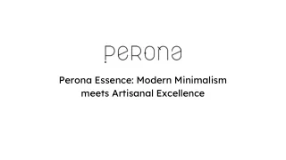 perona essence modern minimalism meets artisanal excellence