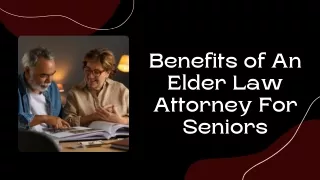 Benefits of an Elder Law Attorney For Seniors