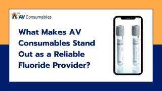 What Makes AV Consumables Stand Out as a Reliable Fluoride Provider