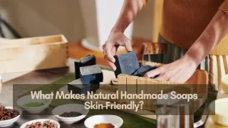 What Makes Natural Handmade Soaps Skin-Friendly