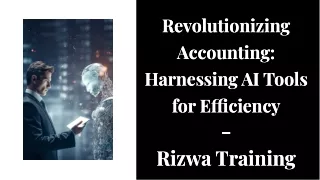 Revolutionizing accounting-harnessing AI tools for-efficiency-RIZWA TRAINING