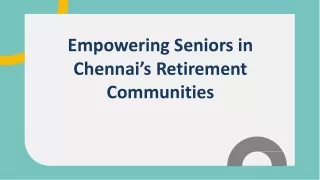 Empowering Seniors in Chennai’s Retirement Communities