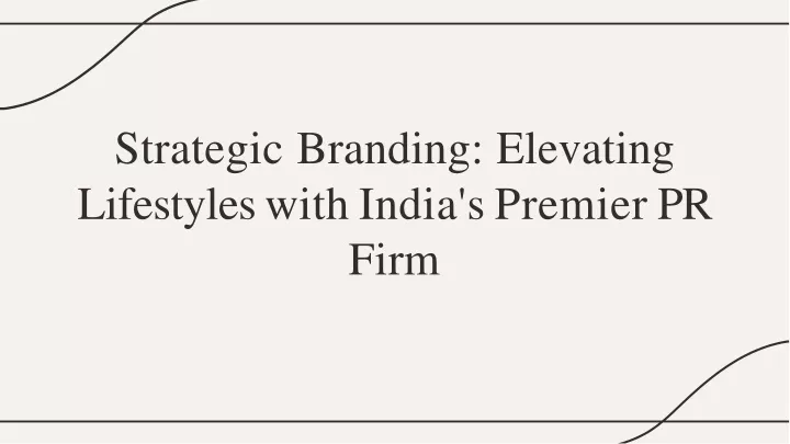 strategic branding elevating lifestyle s with india s premier pr firm