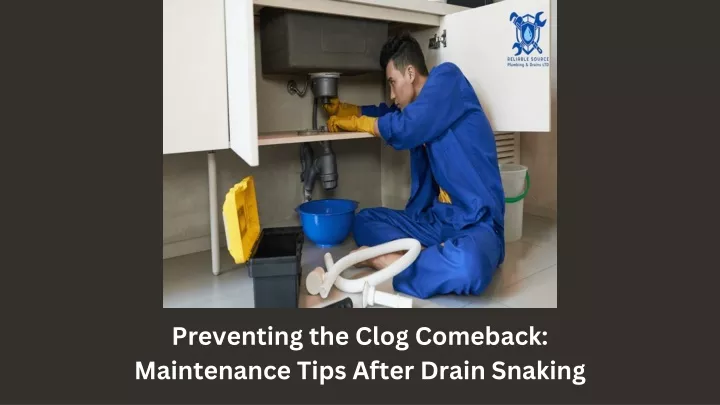 preventing the clog comeback maintenance tips