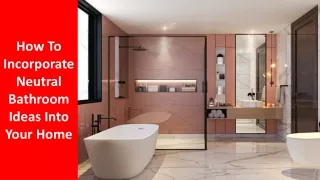 how to incorporate neutral bathroom ideas into