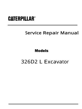 Caterpillar Cat 326D2 L Excavator (Prefix JFL) Service Repair Manual Instant Download