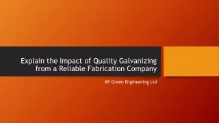 Explain The Impact Of Quality Galvanizing From A Reliable Fabrication Company