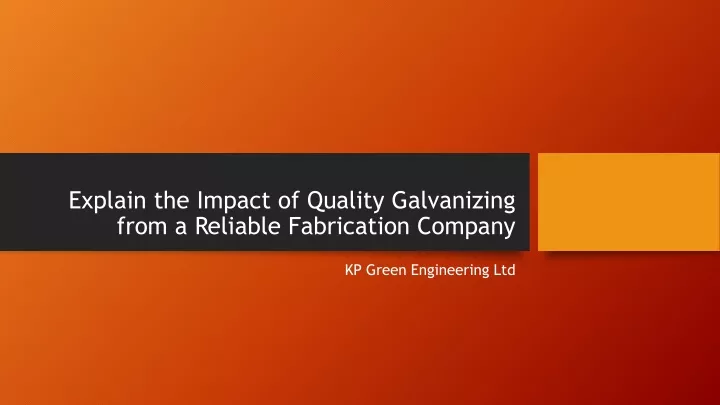 explain the impact of quality galvanizing from a reliable fabrication company