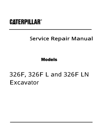 Caterpillar Cat 326F, 326F L and 326F LN Excavator (Prefix HCA) Service Repair Manual Instant Download