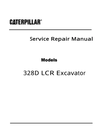 Caterpillar Cat 328D LCR Excavator (Prefix GTN) Service Repair Manual Instant Download