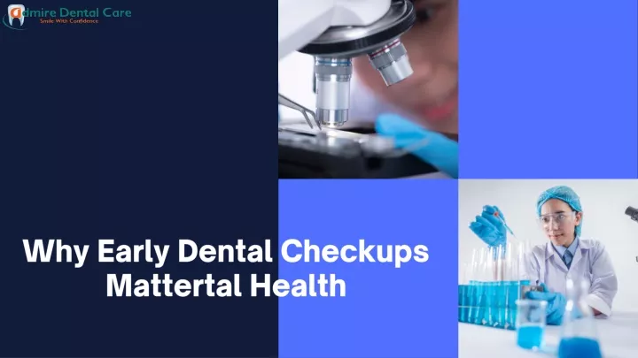 why early dental checkups mattertal health