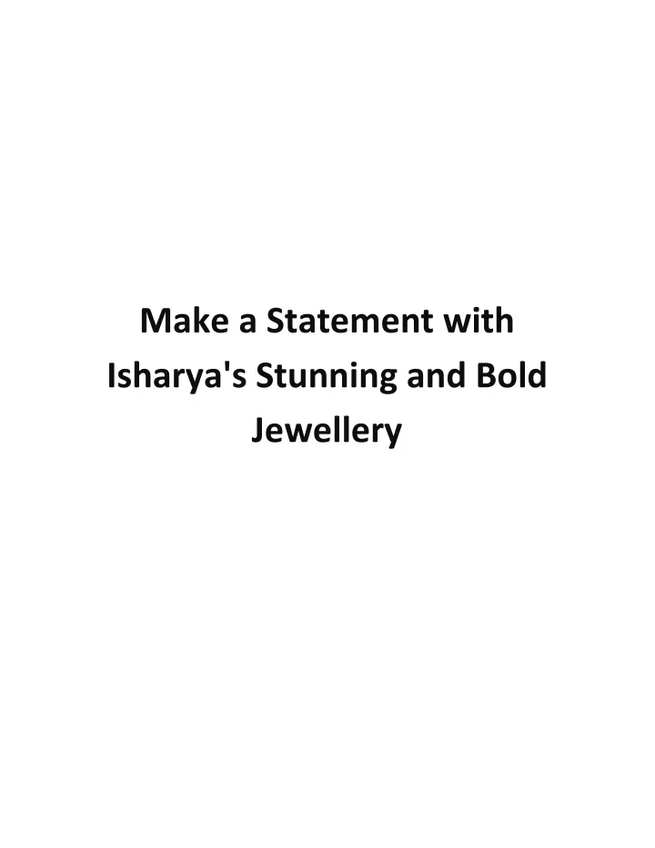 make a statement with isharya s stunning and bold