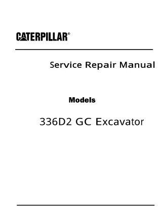 Caterpillar Cat 336D2 GC Excavator (Prefix NBN) Service Repair Manual Instant Download