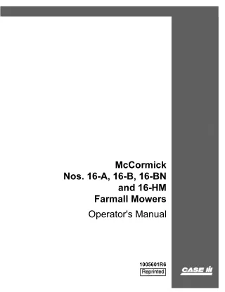 Case IH McCormick Nos.16-A 16-B 16-BN and 16-HM Farmall Mowers Operator’s Manual Instant Download (Publication No.100560