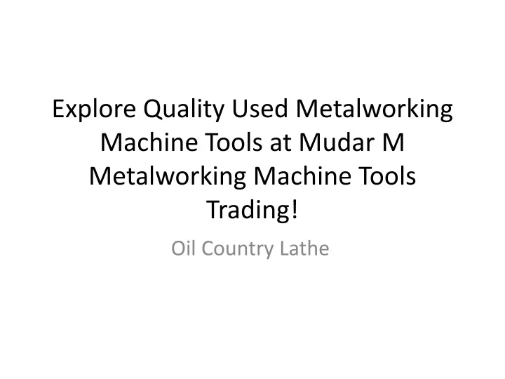 explore quality used metalworking machine tools at mudar m metalworking machine tools trading