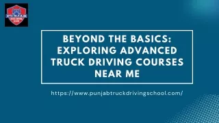 Beyond the Basics: Exploring Advanced Truck Driving Courses Near Me