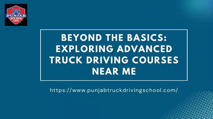 beyond the basics exploring advanced truck