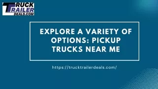 Explore a Variety of Options: Pickup Trucks Near Me