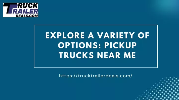 explore a variety of options pickup trucks near me