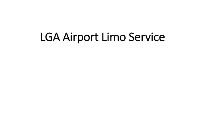lga airport limo service lga airport limo service