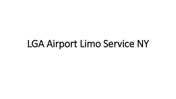 lga airport limo service ny lga airport limo