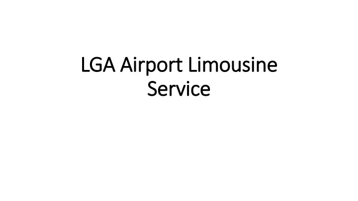 lga airport limousine lga airport limousine
