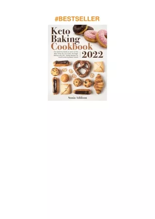PDF✔️Download❤️ Keto Baking Cookbook 2022: The Definitive Guide to Learn All the Best Tricks for