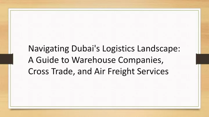 navigating dubai s logistics landscape a guide