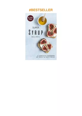 ❤️(download)⚡️ Super Syrup Recipes: A Complete Cookbook of Sweet Tasty Ideas!