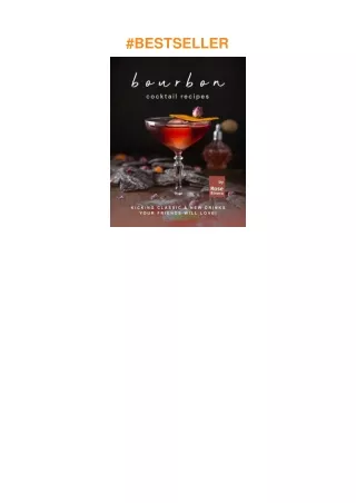 ❤️PDF⚡️ Bourbon Cocktail Recipes: Kicking Classic & New Drinks Your Friends Will Love!