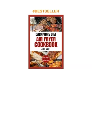 [DOWNLOAD]⚡️PDF✔️ Carnivore Diet Air Fryer Cookbook: The Complete Step By Step Method To Make Cr