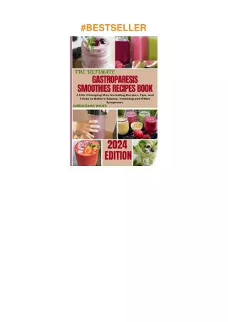 Download⚡️PDF❤️ THE ULTIMATE GASTROPARESIS SMOOTHIES RECIPES BOOK: A Life-Changing Way Including