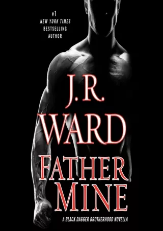 ⚡PDF ❤ Father Mine: Zsadist and Bella's Story: A Black Dagger Brotherhood Novella