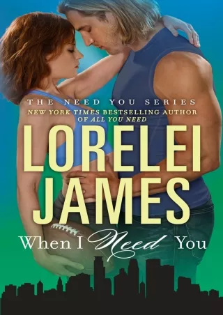 [PDF⚡READ❤ONLINE] When I Need You (The Need You Series Book 4)