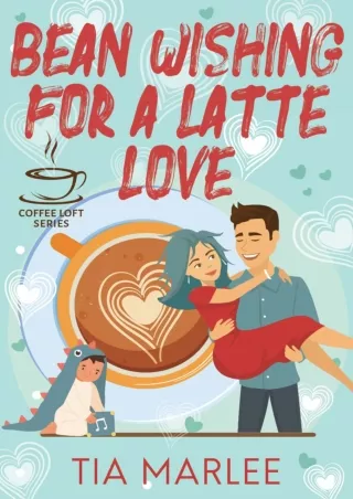 $PDF$/READ Bean Wishing for a Latte Love (The Coffee Loft Series)