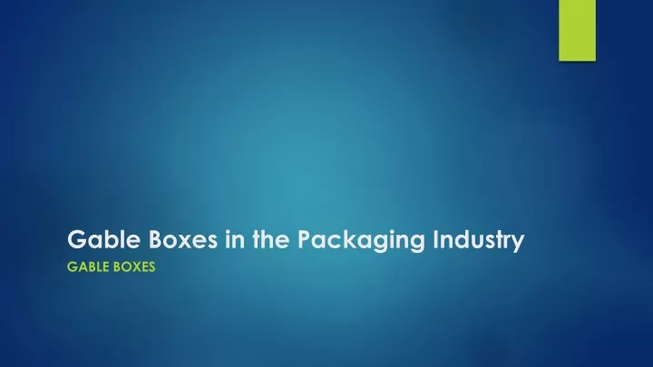 gable boxes in the packaging industry gable boxes