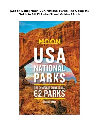 [EbooK Epub] Moon USA National Parks: The Complete Guide to All 62 Parks