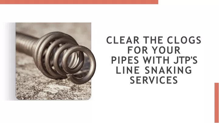 clear the clogs for your pipes with jtp s line