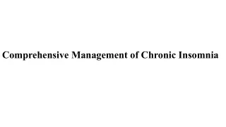 Comprehensive Management of Chronic Insomnia