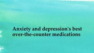 Anxiety and depression's best over-the-counter medications
