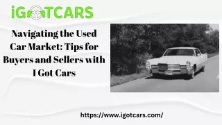 Navigating the Used Car Market Tips for Buyers and Sellers with I Got Cars