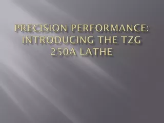 precision performance introducing the tzg 250a lathe