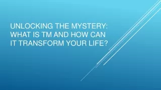 Unlocking the Mystery: What is TM and How Can It Transform Your Life?