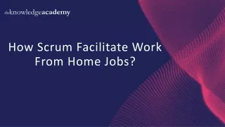 How Scrum Facilitate Work  From Home Jobs?