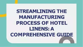 What are the steps involved in the manufacturing process of hotel linens